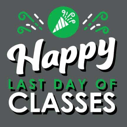 Image that says Happy Last Day of Classes