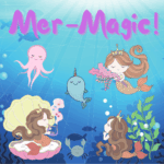 Mermaids and sea animals with the title Mer-Magic.